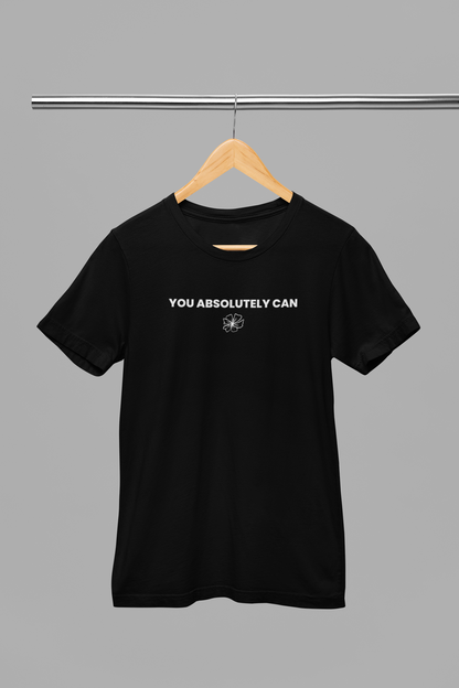 You Absolutely Can- Shirt