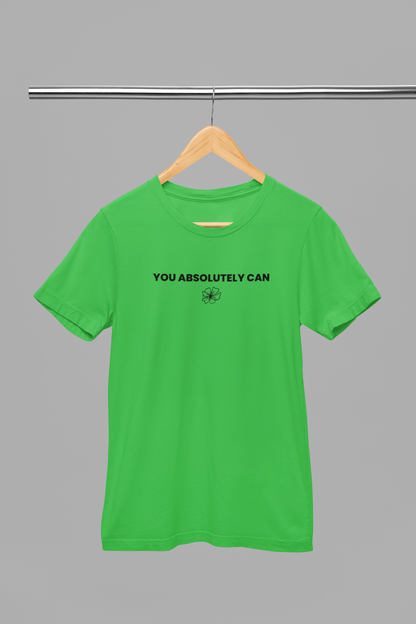 You Absolutely Can- Shirt